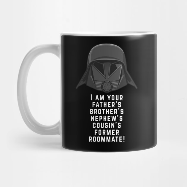 I am your father's brother's nephew's cousin's former roommate! by BodinStreet